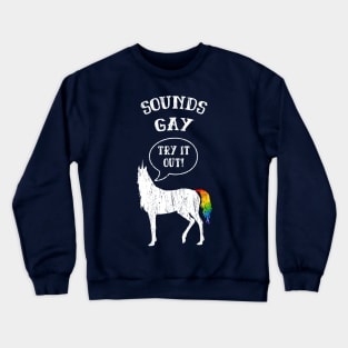 Sounds Gay Unicorn LGBT Pride Crewneck Sweatshirt